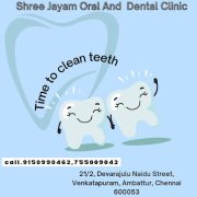 SHREE JAYAM ORAL & DENTAL CLINIC| Dentist | Dental clinic in Ambattur| Implant in Ambattur | Root canal treatment in Ambattur