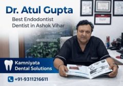 Dr. Atul Gupta Best Endodontist Dentist in Ashok Vihar – Kamniyata Dental Solutions